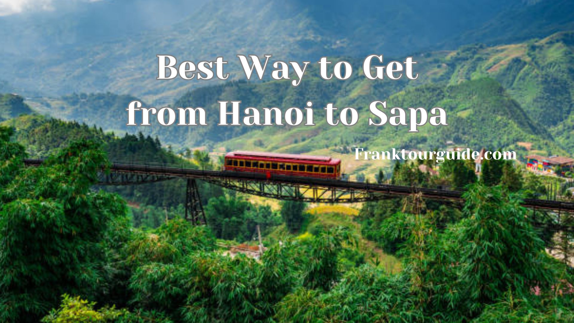 Best Ways to Get from Hanoi to Sapa